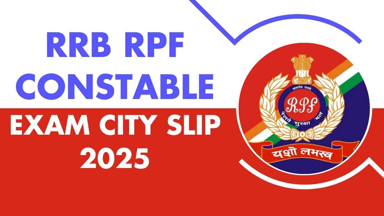 RRB RPF Constable Exam City Slip 2025